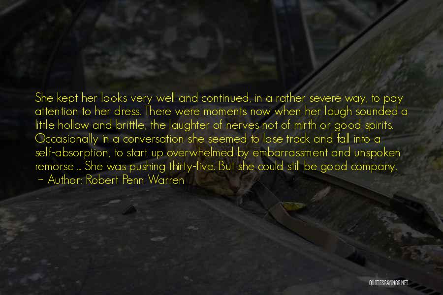 Robert Penn Warren Quotes: She Kept Her Looks Very Well And Continued, In A Rather Severe Way, To Pay Attention To Her Dress. There