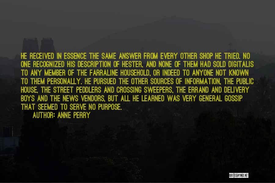 Anne Perry Quotes: He Received In Essence The Same Answer From Every Other Shop He Tried. No One Recognized His Description Of Hester,