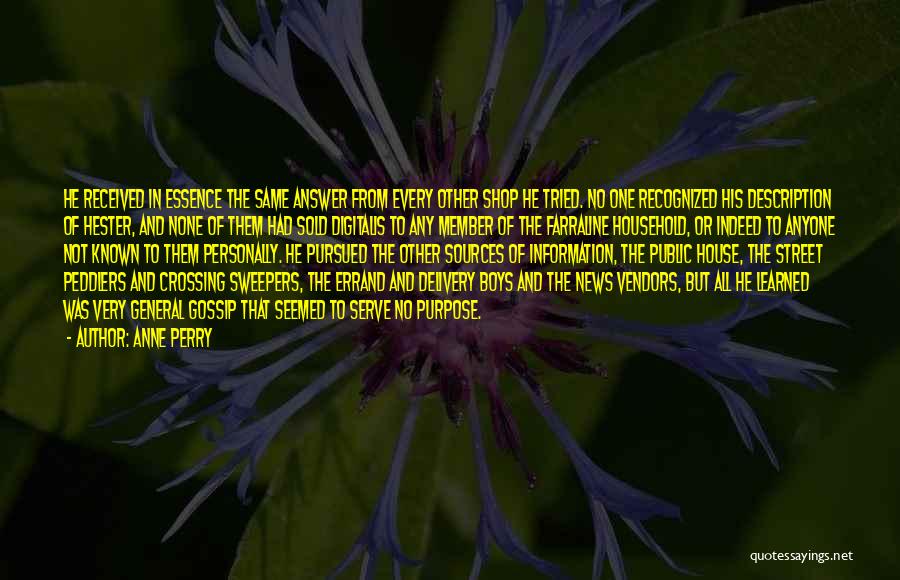 Anne Perry Quotes: He Received In Essence The Same Answer From Every Other Shop He Tried. No One Recognized His Description Of Hester,