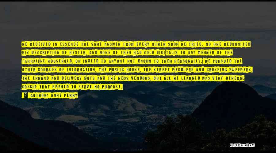 Anne Perry Quotes: He Received In Essence The Same Answer From Every Other Shop He Tried. No One Recognized His Description Of Hester,