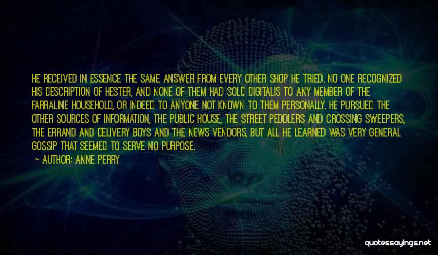 Anne Perry Quotes: He Received In Essence The Same Answer From Every Other Shop He Tried. No One Recognized His Description Of Hester,