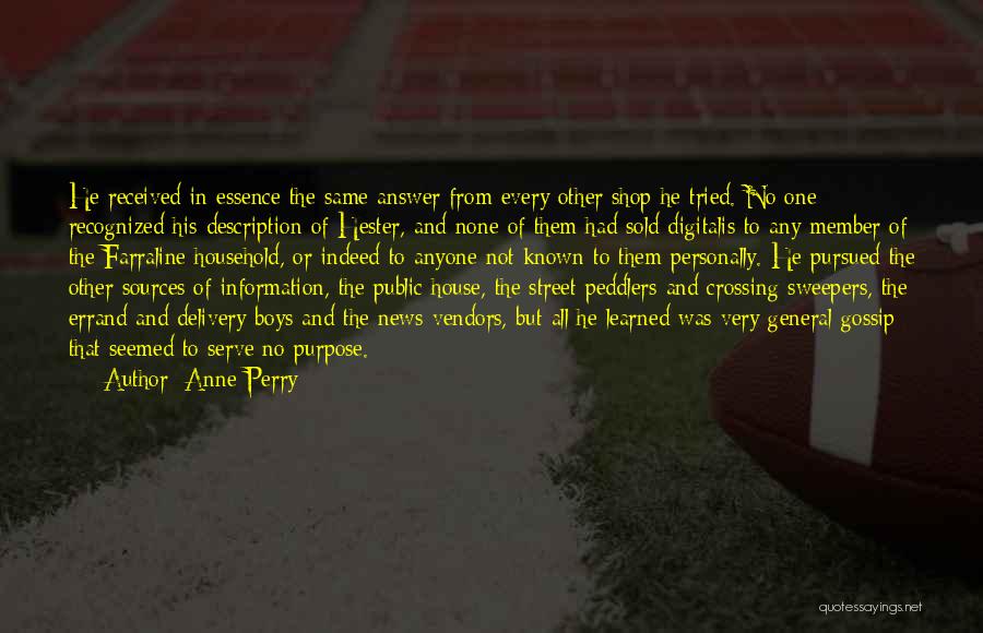 Anne Perry Quotes: He Received In Essence The Same Answer From Every Other Shop He Tried. No One Recognized His Description Of Hester,