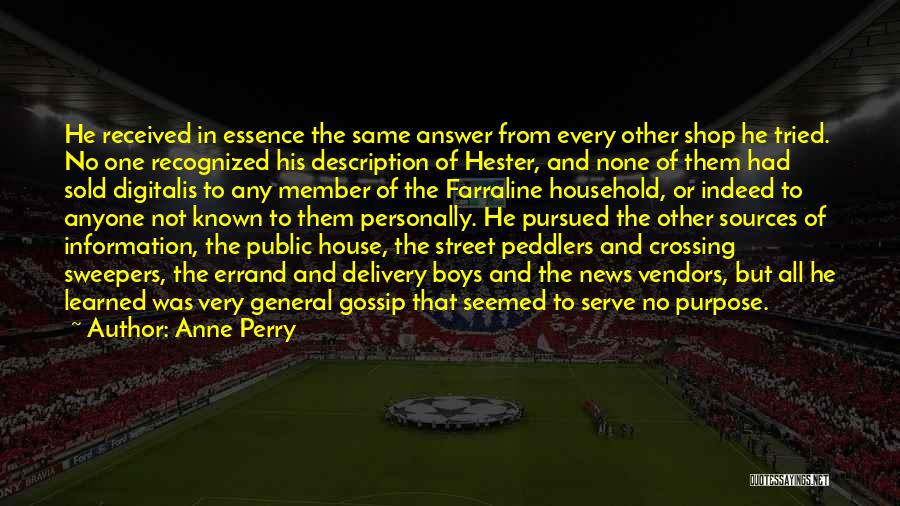 Anne Perry Quotes: He Received In Essence The Same Answer From Every Other Shop He Tried. No One Recognized His Description Of Hester,