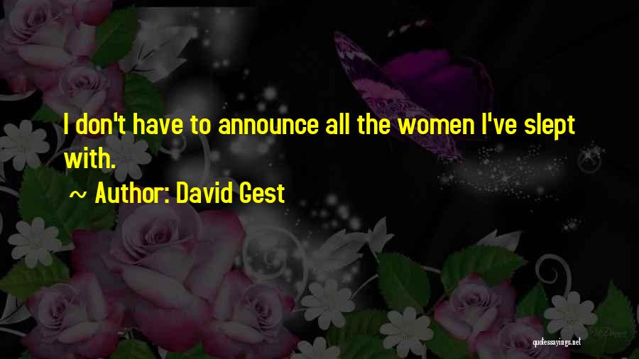 David Gest Quotes: I Don't Have To Announce All The Women I've Slept With.