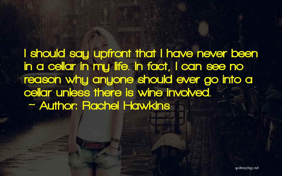 Rachel Hawkins Quotes: I Should Say Upfront That I Have Never Been In A Cellar In My Life. In Fact, I Can See