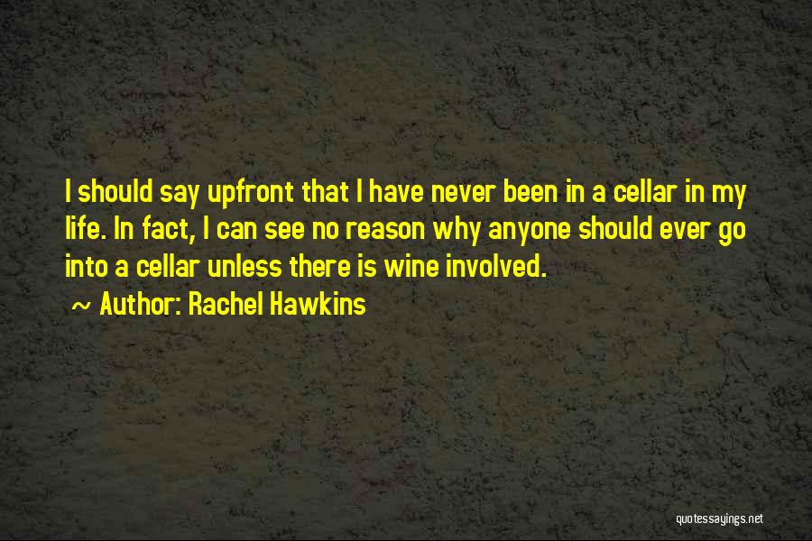 Rachel Hawkins Quotes: I Should Say Upfront That I Have Never Been In A Cellar In My Life. In Fact, I Can See