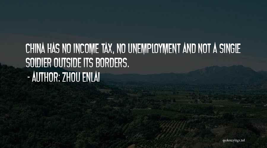 Zhou Enlai Quotes: China Has No Income Tax, No Unemployment And Not A Single Soldier Outside Its Borders.