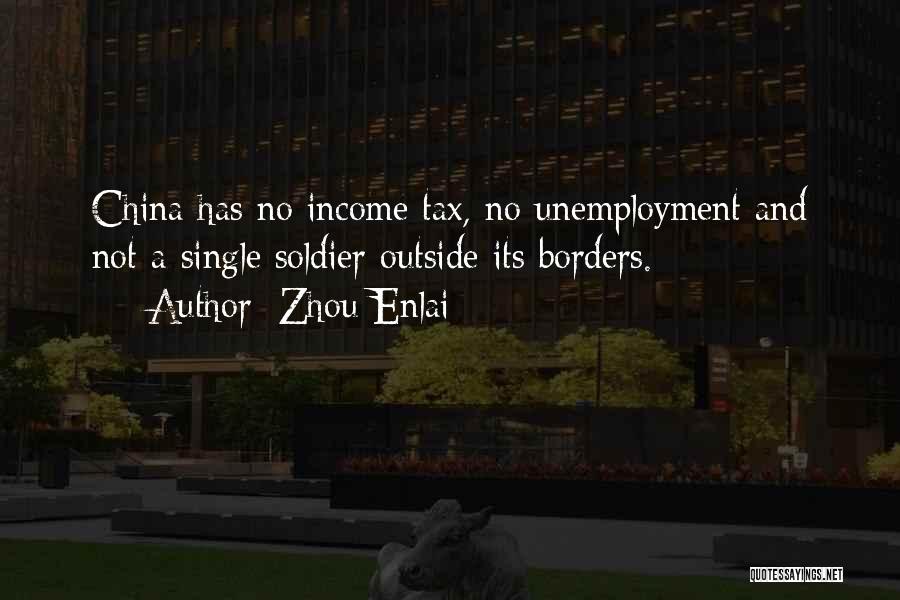 Zhou Enlai Quotes: China Has No Income Tax, No Unemployment And Not A Single Soldier Outside Its Borders.