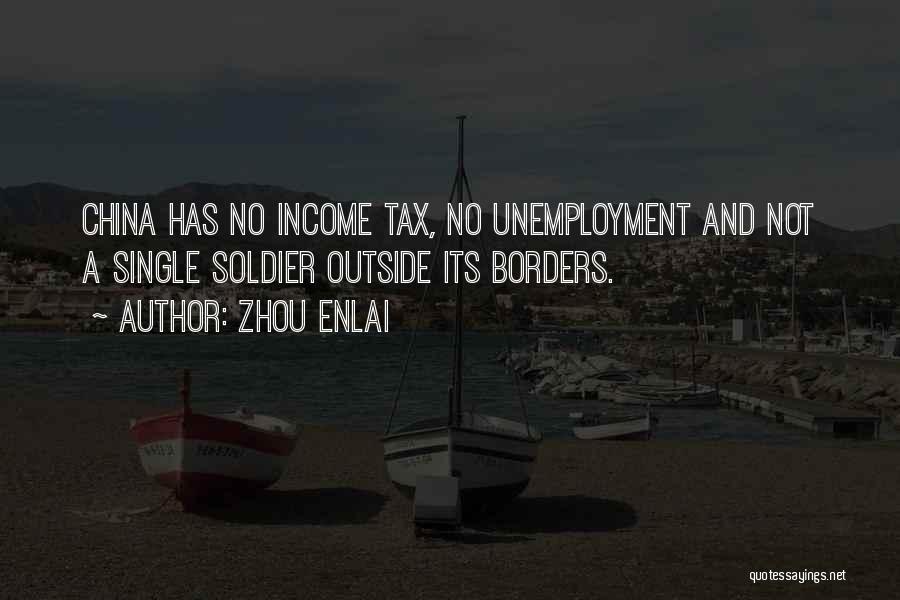 Zhou Enlai Quotes: China Has No Income Tax, No Unemployment And Not A Single Soldier Outside Its Borders.