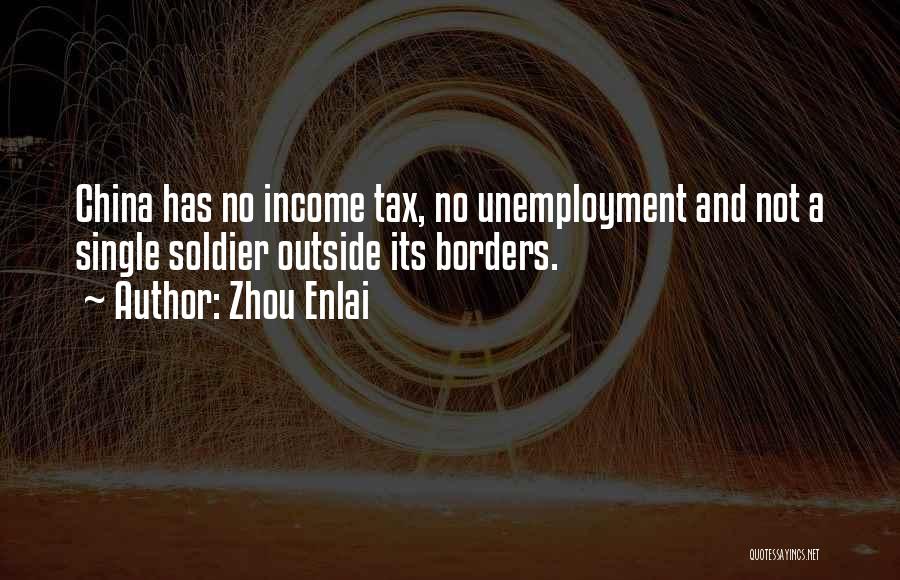 Zhou Enlai Quotes: China Has No Income Tax, No Unemployment And Not A Single Soldier Outside Its Borders.