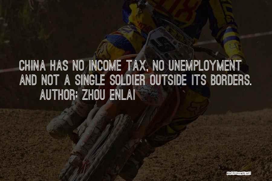 Zhou Enlai Quotes: China Has No Income Tax, No Unemployment And Not A Single Soldier Outside Its Borders.