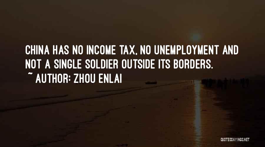 Zhou Enlai Quotes: China Has No Income Tax, No Unemployment And Not A Single Soldier Outside Its Borders.