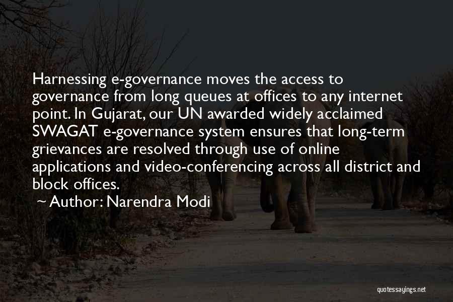 Narendra Modi Quotes: Harnessing E-governance Moves The Access To Governance From Long Queues At Offices To Any Internet Point. In Gujarat, Our Un