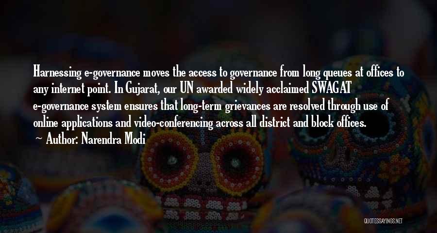 Narendra Modi Quotes: Harnessing E-governance Moves The Access To Governance From Long Queues At Offices To Any Internet Point. In Gujarat, Our Un