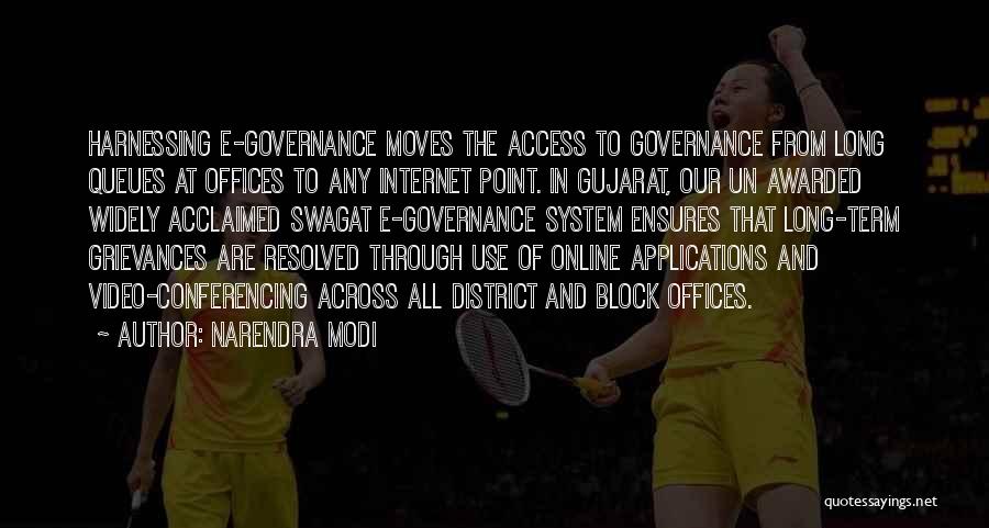 Narendra Modi Quotes: Harnessing E-governance Moves The Access To Governance From Long Queues At Offices To Any Internet Point. In Gujarat, Our Un