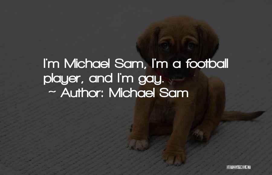 Michael Sam Quotes: I'm Michael Sam, I'm A Football Player, And I'm Gay.