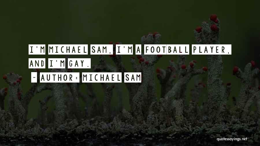 Michael Sam Quotes: I'm Michael Sam, I'm A Football Player, And I'm Gay.