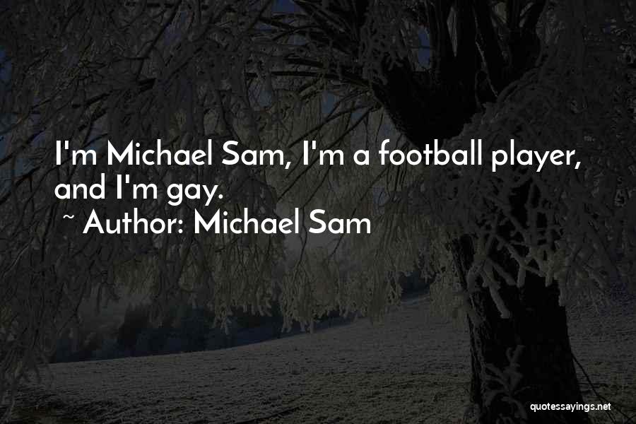 Michael Sam Quotes: I'm Michael Sam, I'm A Football Player, And I'm Gay.