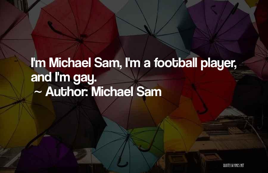 Michael Sam Quotes: I'm Michael Sam, I'm A Football Player, And I'm Gay.