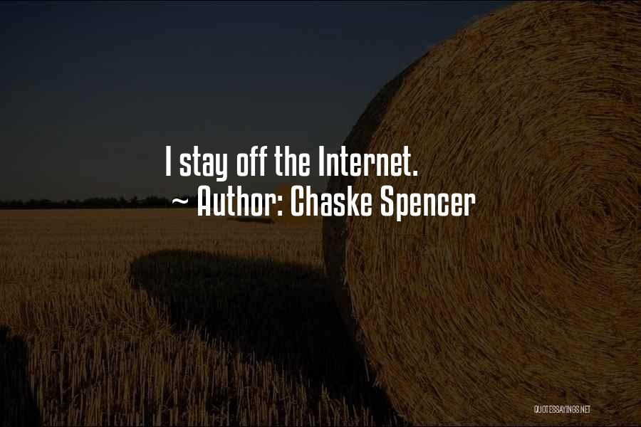 Chaske Spencer Quotes: I Stay Off The Internet.