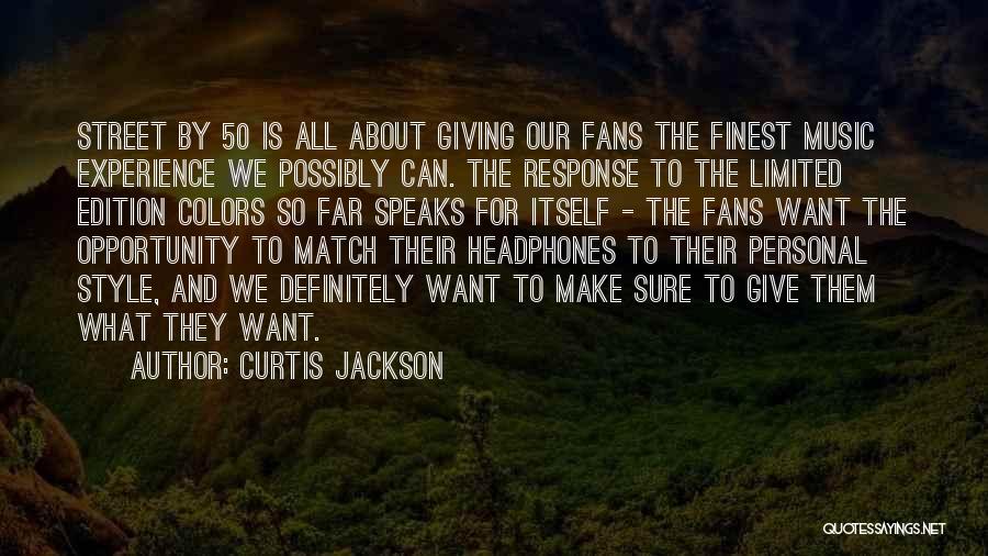 Curtis Jackson Quotes: Street By 50 Is All About Giving Our Fans The Finest Music Experience We Possibly Can. The Response To The