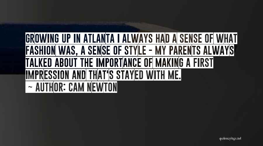 Cam Newton Quotes: Growing Up In Atlanta I Always Had A Sense Of What Fashion Was, A Sense Of Style - My Parents