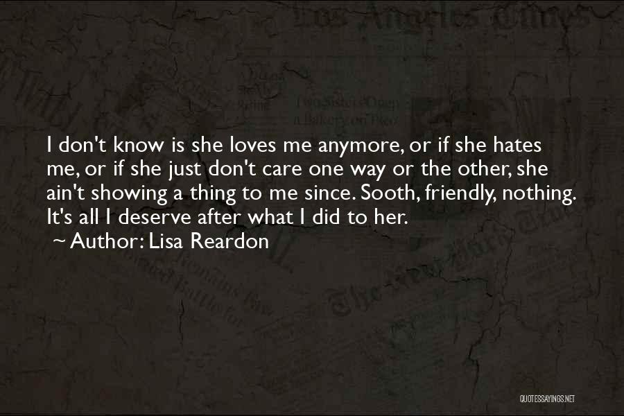 Lisa Reardon Quotes: I Don't Know Is She Loves Me Anymore, Or If She Hates Me, Or If She Just Don't Care One