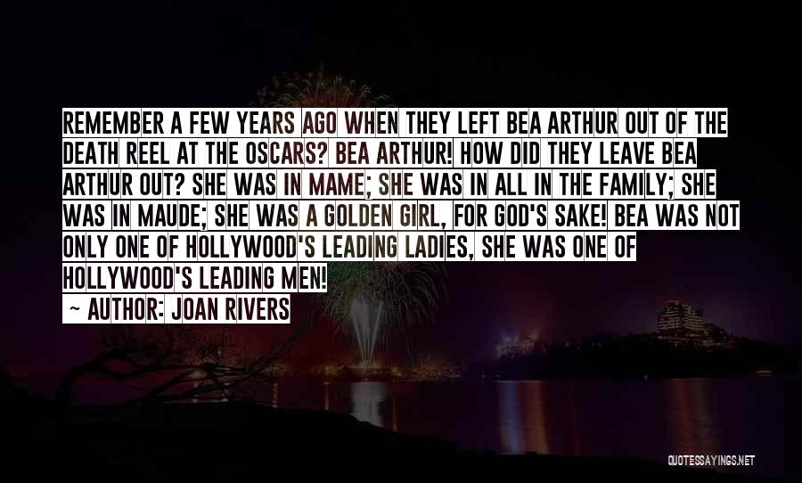 Joan Rivers Quotes: Remember A Few Years Ago When They Left Bea Arthur Out Of The Death Reel At The Oscars? Bea Arthur!