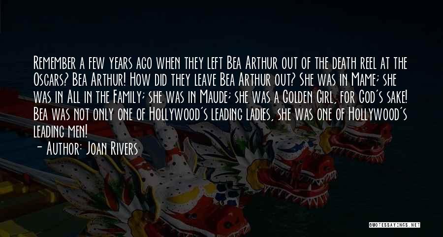 Joan Rivers Quotes: Remember A Few Years Ago When They Left Bea Arthur Out Of The Death Reel At The Oscars? Bea Arthur!