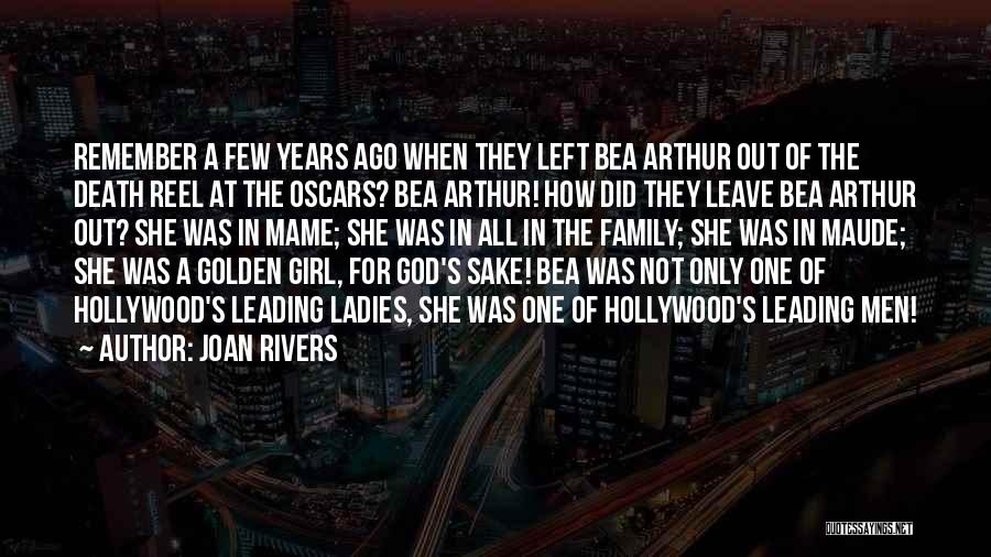 Joan Rivers Quotes: Remember A Few Years Ago When They Left Bea Arthur Out Of The Death Reel At The Oscars? Bea Arthur!