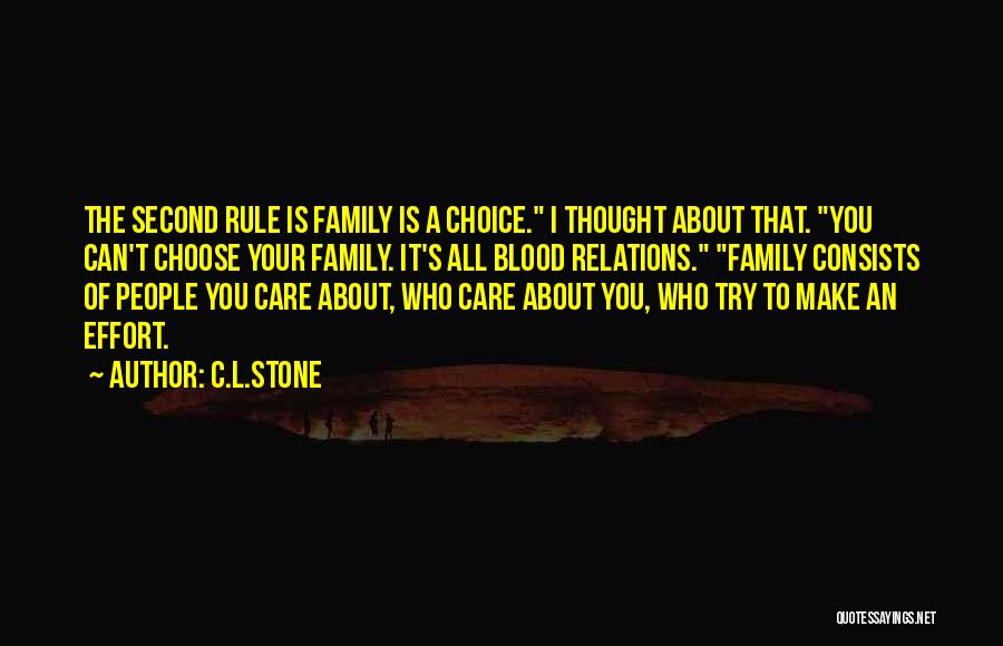 C.L.Stone Quotes: The Second Rule Is Family Is A Choice. I Thought About That. You Can't Choose Your Family. It's All Blood