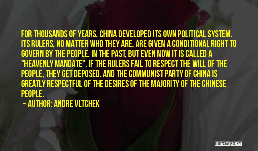 Andre Vltchek Quotes: For Thousands Of Years, China Developed Its Own Political System. Its Rulers, No Matter Who They Are, Are Given A