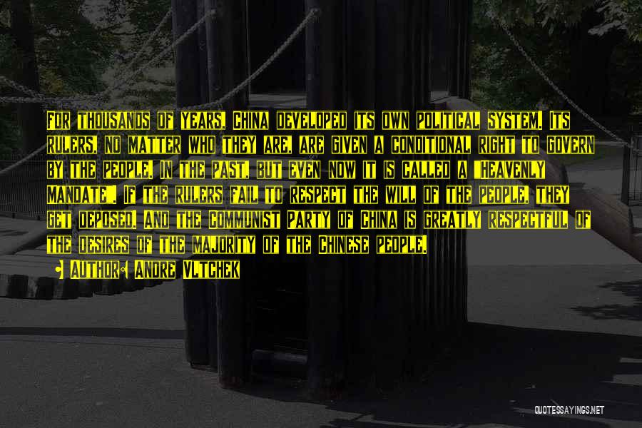 Andre Vltchek Quotes: For Thousands Of Years, China Developed Its Own Political System. Its Rulers, No Matter Who They Are, Are Given A