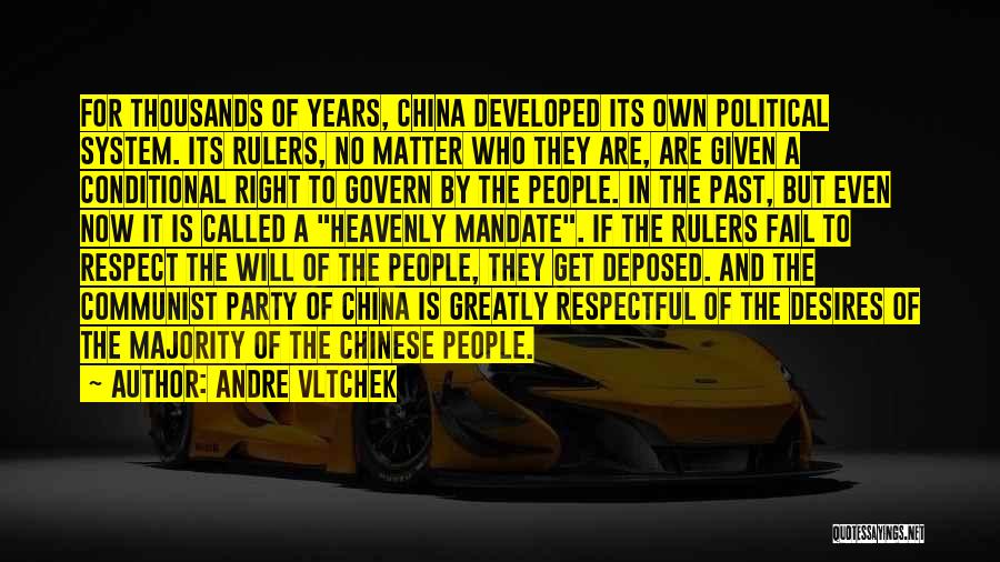 Andre Vltchek Quotes: For Thousands Of Years, China Developed Its Own Political System. Its Rulers, No Matter Who They Are, Are Given A