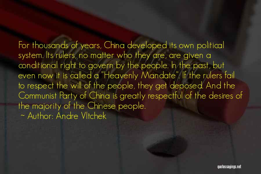 Andre Vltchek Quotes: For Thousands Of Years, China Developed Its Own Political System. Its Rulers, No Matter Who They Are, Are Given A