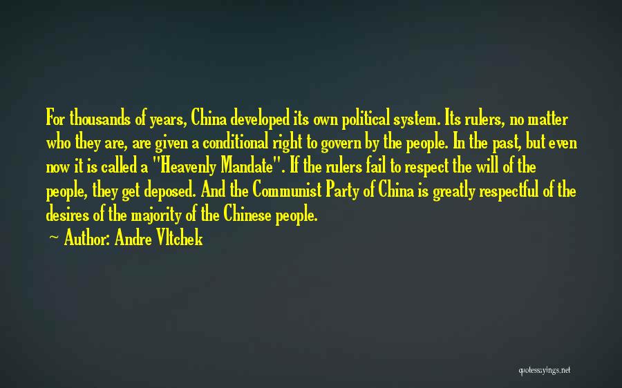 Andre Vltchek Quotes: For Thousands Of Years, China Developed Its Own Political System. Its Rulers, No Matter Who They Are, Are Given A