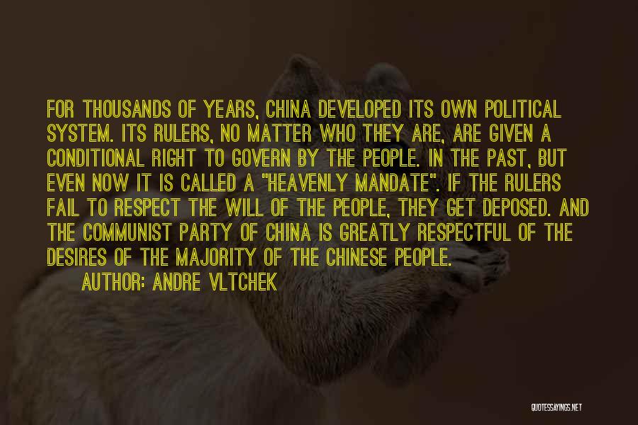 Andre Vltchek Quotes: For Thousands Of Years, China Developed Its Own Political System. Its Rulers, No Matter Who They Are, Are Given A