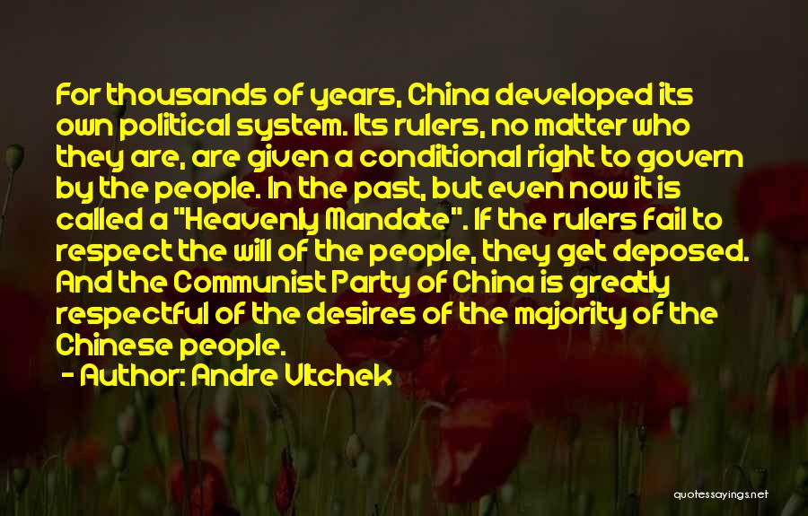 Andre Vltchek Quotes: For Thousands Of Years, China Developed Its Own Political System. Its Rulers, No Matter Who They Are, Are Given A