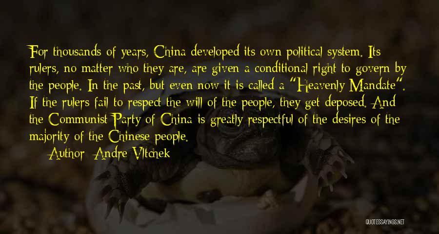 Andre Vltchek Quotes: For Thousands Of Years, China Developed Its Own Political System. Its Rulers, No Matter Who They Are, Are Given A