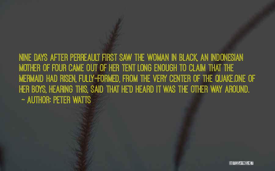 Peter Watts Quotes: Nine Days After Perreault First Saw The Woman In Black, An Indonesian Mother Of Four Came Out Of Her Tent