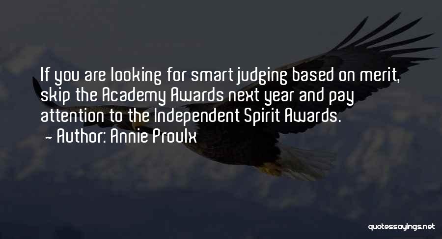 Annie Proulx Quotes: If You Are Looking For Smart Judging Based On Merit, Skip The Academy Awards Next Year And Pay Attention To