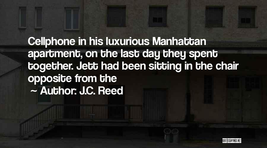 J.C. Reed Quotes: Cellphone In His Luxurious Manhattan Apartment, On The Last Day They Spent Together. Jett Had Been Sitting In The Chair