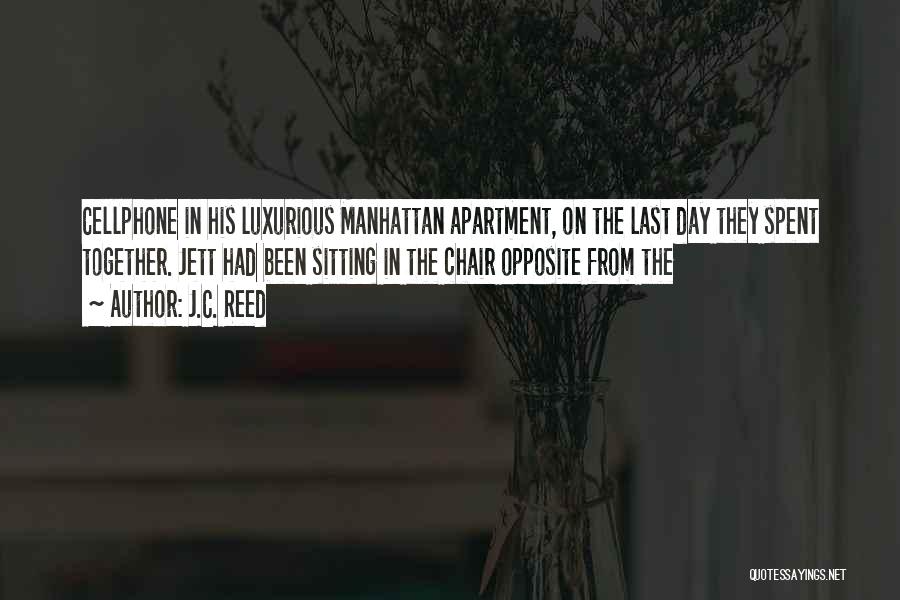 J.C. Reed Quotes: Cellphone In His Luxurious Manhattan Apartment, On The Last Day They Spent Together. Jett Had Been Sitting In The Chair