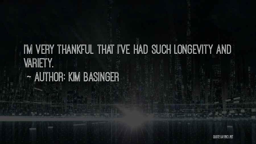Kim Basinger Quotes: I'm Very Thankful That I've Had Such Longevity And Variety.
