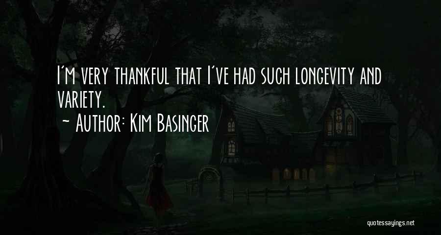 Kim Basinger Quotes: I'm Very Thankful That I've Had Such Longevity And Variety.