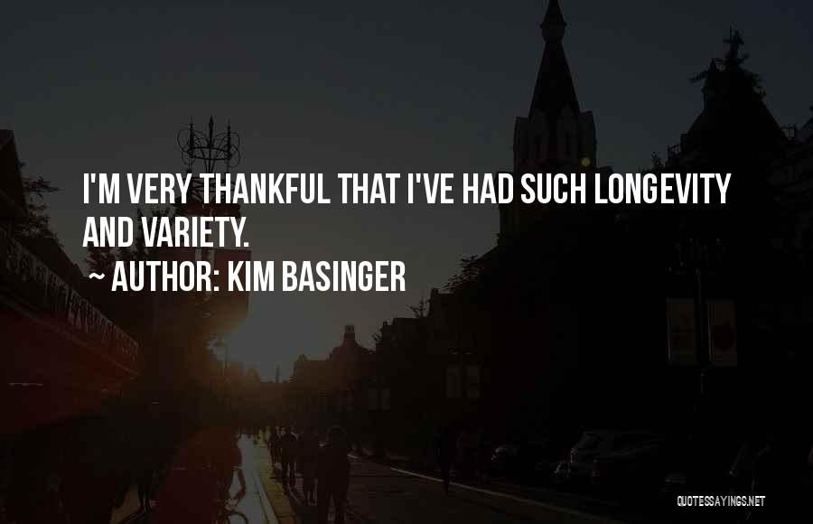 Kim Basinger Quotes: I'm Very Thankful That I've Had Such Longevity And Variety.