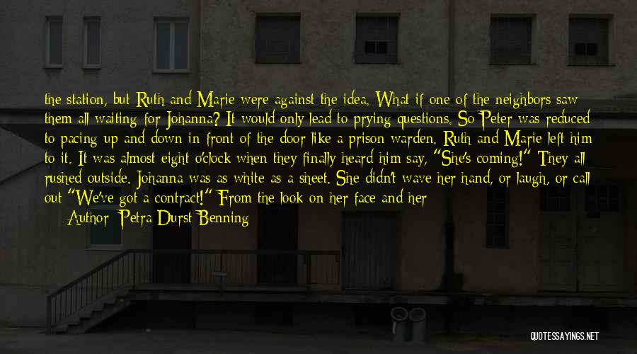 Petra Durst-Benning Quotes: The Station, But Ruth And Marie Were Against The Idea. What If One Of The Neighbors Saw Them All Waiting