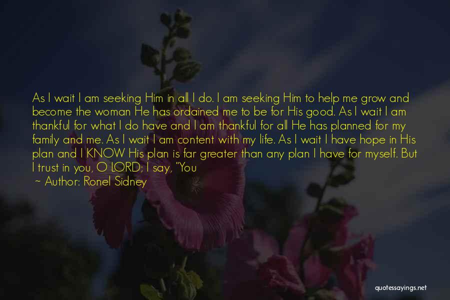 Ronel Sidney Quotes: As I Wait I Am Seeking Him In All I Do. I Am Seeking Him To Help Me Grow And