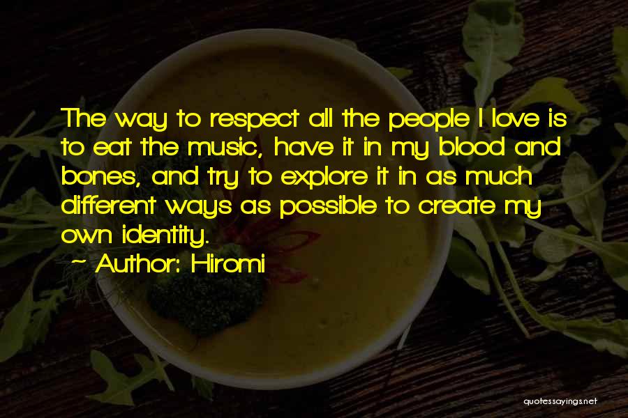 Hiromi Quotes: The Way To Respect All The People I Love Is To Eat The Music, Have It In My Blood And