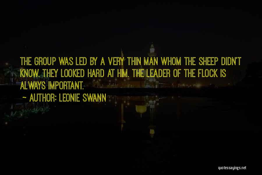 Leonie Swann Quotes: The Group Was Led By A Very Thin Man Whom The Sheep Didn't Know. They Looked Hard At Him. The